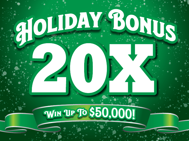 Holiday Bonus 20X ticket